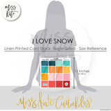 I Love Snow - Linen Printed Smooth Cardstock Single-Sided