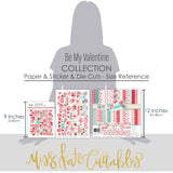 Be My Valentine Collection, size guide image, showing coordinated Paper & Sticker Kit, full-size Die Cuts, and Sticker Sheet for scrapbook layouts, memory albums, cards, journals, and keepsakes. Buyer theme: Coordinated Valentine's Day Scrapbook Collection. Be My Valentine coordinated scrapbook collection with paper, stickers and die cuts for Valentine's Day photos, couples memories, friendship pages and love stories. Designed for Card making, Mini albums, Junk journals