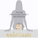 Life is Good 6x6 Double-Sided Paper Pack, standing size guide image, showing 6x6 scrapbook paper for handmade cards, mini albums, junk journals, paper layering, small-scale layouts, and coordinated paper crafts. Buyer theme: Everyday 6x6 Scrapbook Paper for Cards & Mini Albums. Life is Good 6x6 Double-Sided Paper Pack with scaled florals, plaids, dots, hearts, rainbows, cherries and happy everyday patterns for cards and mini albums. Designed for Gratitude journals, Card making, Mini albums
