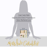 Love Lives Here 6x6 Double-Sided Paper Pack, standing size guide image, showing 6x6 scrapbook paper for handmade cards, mini albums, junk journals, paper layering, small-scale layouts, and coordinated paper crafts. Buyer theme: Family 6x6 Scrapbook Paper for Cards & Mini Albums. Love Lives Here 6x6 Double-Sided Paper Pack with scaled florals, rosebuds, plaid, gingham, dots and botanical patterns for cards and mini albums. Designed for Generational family albums, Card making, Mini albums
