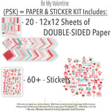 Be My Valentine Paper & Sticker Kit, includes image, showing 12x12 scrapbook paper and coordinating stickers for scrapbook layouts, photo albums, memory keeping, cards, and paper crafts. Buyer theme: Valentine's Day Scrapbook Paper & Sticker Kit. Be My Valentine Paper & Sticker Kit with hearts, mailboxes, envelopes, balloons, teddy bears, bees, floral bouquets, gifts, candy jars, gumball machines and red, pink, aqua and teal Valentine patterns